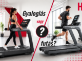 Gyaloglás vagy futás?