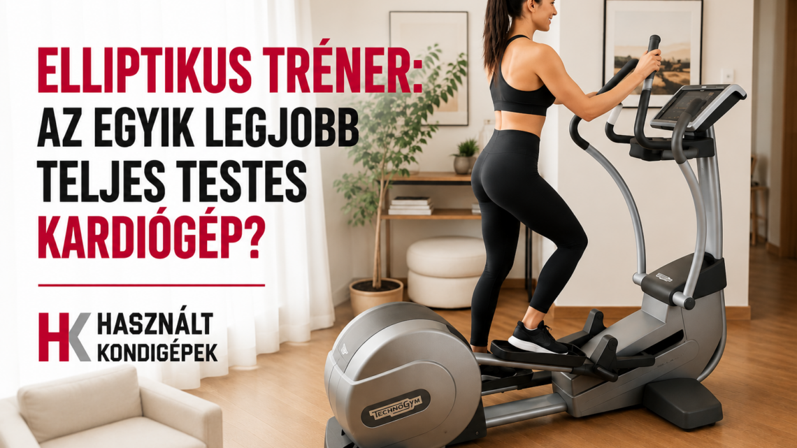 Elliptikus tréner: az egyik legjobb teljes testes kardiógép?
